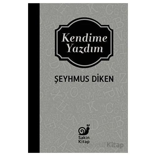 Kendime Yazdım - Şeyhmus Diken - Sakin Kitap