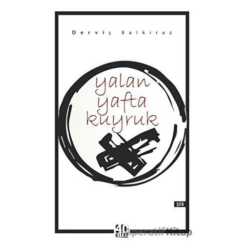 Yalan Yafta Kuyruk - Derviş Balkiraz - 40 Kitap