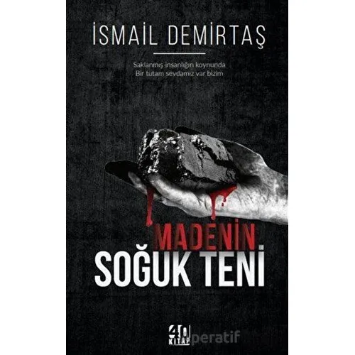 Madenin Soğuk Teni - İsmail Demirtaş - 40 Kitap