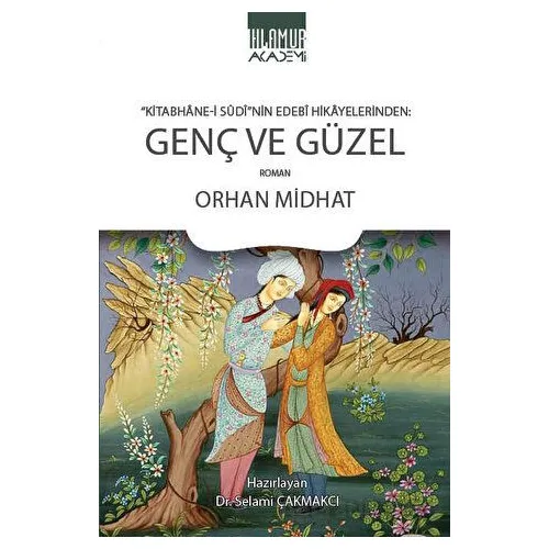 Kitabhane-i Sudi’nin Edebi Hikayelerinden Genç ve Güzel - Orhan Midhat - Ihlamur