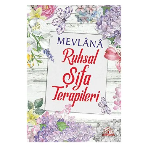Mevlana Ruhsal Şifa Terapileri - Kolektif - Mihenk Kitap