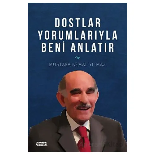 Dostlar Yorumlarıyla Beni Anlatır - M. Kemal Yılmaz - Tebeşir Yayınları