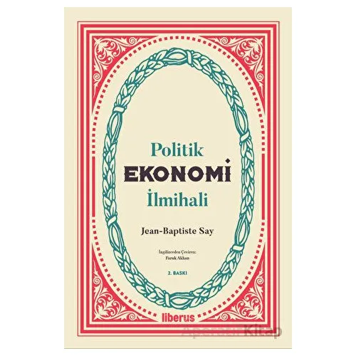 Politik Ekonomi İlmihali - Jean-Baptiste Say - Liberus Yayınları