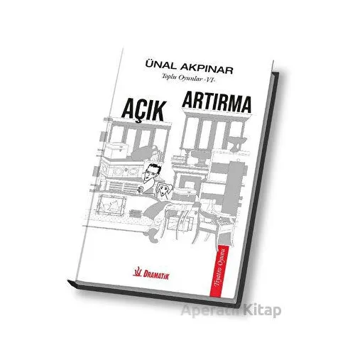 Toplu Oyunlar 6 - Açık Artırma - Ünal Akpınar - Dramatik Yayınları