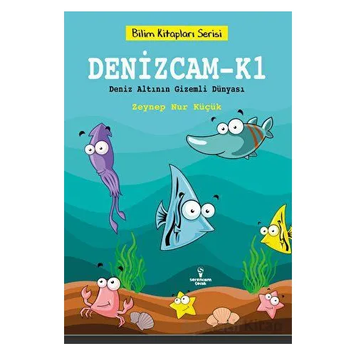 Denizcam-K1 / Deniz Altının Gizemli Dünyası - Zeynep Nur Küçük - Serencam Çocuk