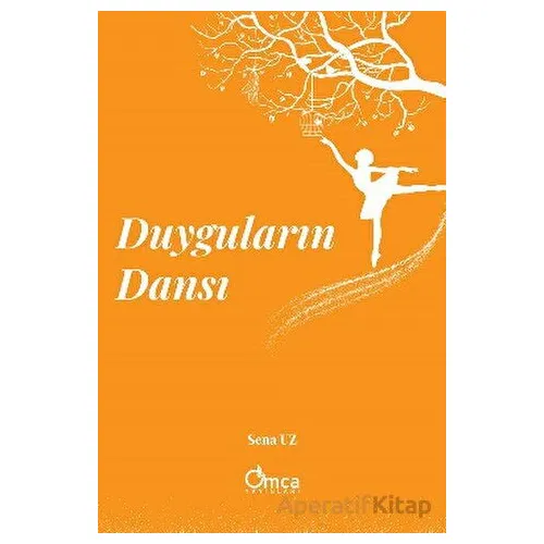 Duyguların Dansı - Sena UZ - Omca Yayınları