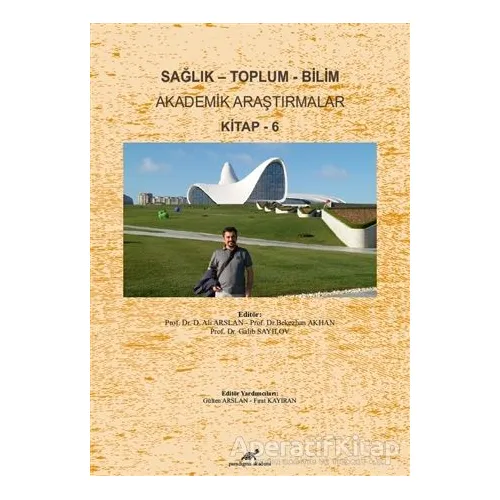 Sağlık - Toplum - Bilim Akademik Araştırmalar Kitap - 6