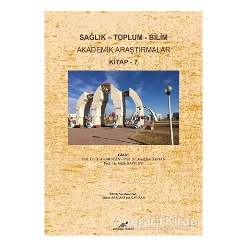 Sağlık-Toplum-Bilim: Akademik Araştırmalar Kitap-7 - Kolektif - Paradigma Akademi Yayınları
