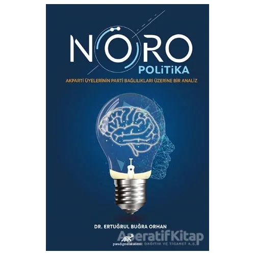 Nöro Politika - Ertuğrul Buğra Orhan - Paradigma Akademi Yayınları