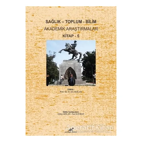 Sağlık - Toplum - Bilim Akademik Araştırmalar Kitap - 5