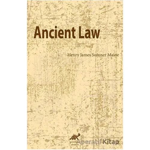 Ancient Law - Henry James Sumner Maine - Paradigma Akademi Yayınları
