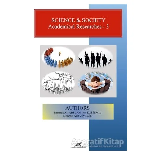 Science and Society - Academical Researches 3 - Durmuş Ali Arslan - Paradigma Akademi Yayınları