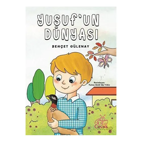 Yusufun Dünyası - Behçet Gülenay - Okur Çocuk