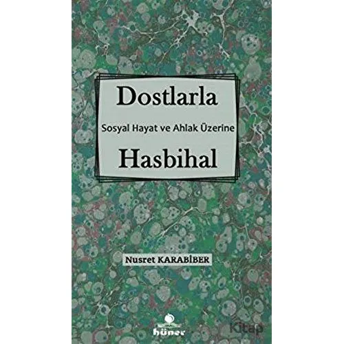 Dostlarla Hasbihal - Sosyal Hayat Ve Ahlak Üzerine - Nusret Karabiber - Hüner Yayınevi