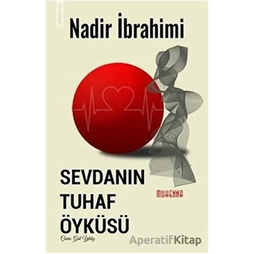 Sevdanın Tuhaf Öyküsü - Nadir İbrahimi - Muhenna Yayınevi