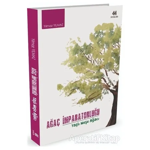 Ağaç İmparatorluğu - Yılmaz Yılmaz - 44 Yayınları