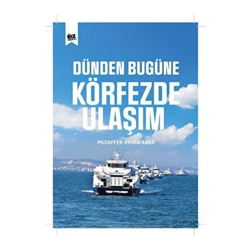 Dünden Bu Güne Körfezde Ulaşım - Muzaffer Ayhan Kara - Biz Kitap