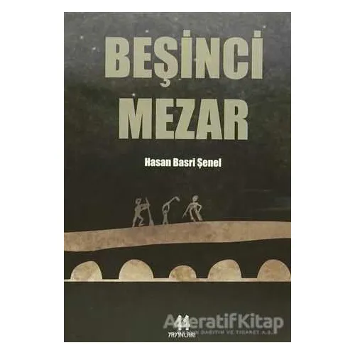 Beşinci Mezar - Hasan Basri Şenel - 44 Yayınları