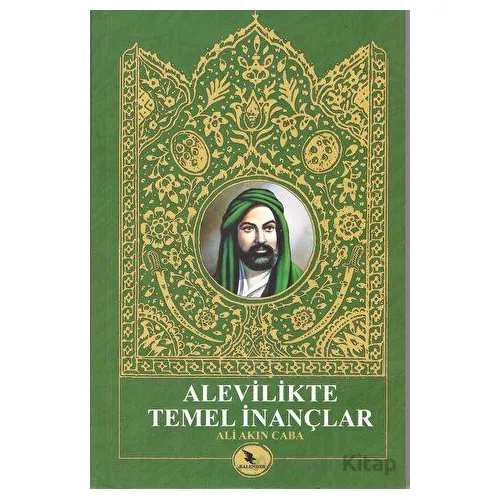 Alevilikte Temel İnançlar - Ali Akın Caba - Kalender Yayınevi