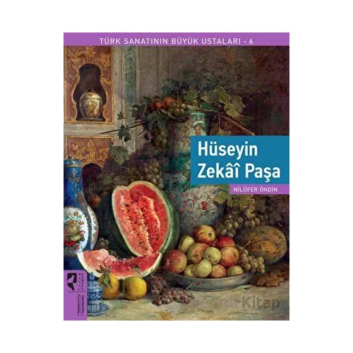 Türk Sanatının Büyük Ustaları 6 - Hüseyin Zekai Paşa - Nilüfer Öndin - HayalPerest Kitap