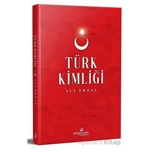 Türk Kimliği - Ali Erdal - Erguvan Yayınevi