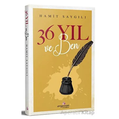 36 Yıl ve Ben - Hamit Saygılı - Erguvan Yayınevi