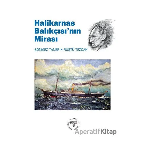 Halikarnas Balıkçısının Mirası - Sönmez Taner - Arkeoloji ve Sanat Yayınları