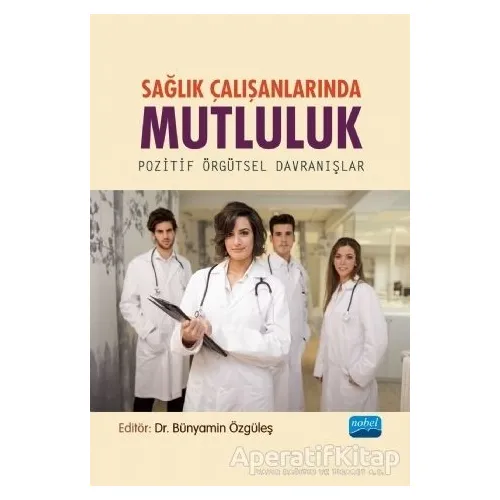 Sağlık Çalışanlarında Mutluluk - Pozitif Örgütsel Davranışlar