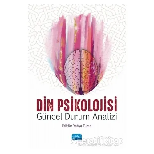Din Psikolojisi - Güncel Durum Analizi - Mustafa Ulu - Nobel Akademik Yayıncılık