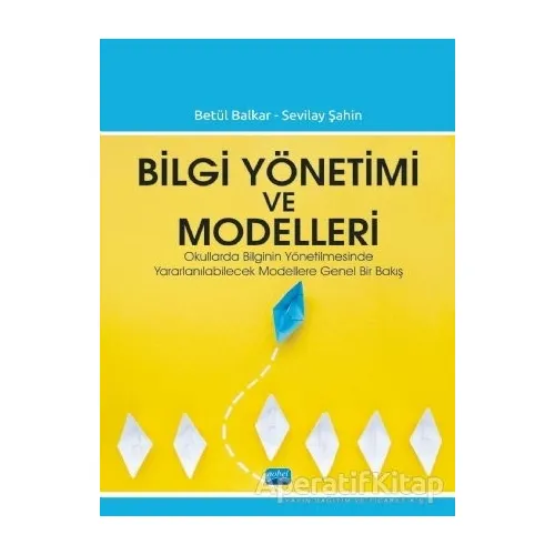 Bilgi Yönetimi ve Modelleri - Sevilay Şahin - Nobel Akademik Yayıncılık
