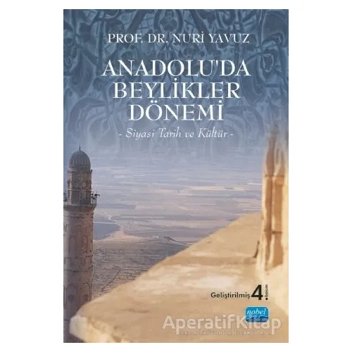 Anadolu’da Beylikler Dönemi - Nuri Yavuz - Nobel Akademik Yayıncılık
