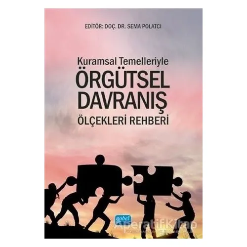 Kuramsal Temelleriyle Örgütsel Davranış Ölçekleri Rehberi - Sema Polatcı - Nobel Akademik Yayıncılık
