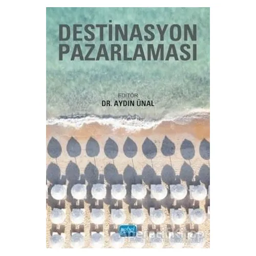 Destinasyon Pazarlaması - Aydın Ünal - Nobel Akademik Yayıncılık