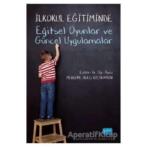 İlkokul Eğitiminde Eğitsel Oyunlar ve Güncel Uygulamalar - Nedim Yıldız - Nobel Akademik Yayıncılık