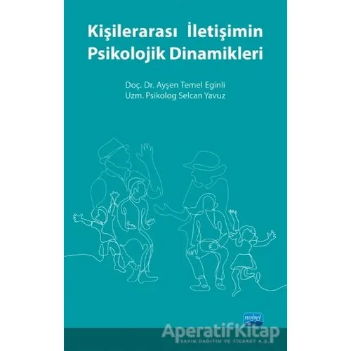 Kişilerarası İletişimin Psikolojik Dinamikleri - Selcan Yavuz - Nobel Akademik Yayıncılık