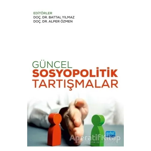 Güncel Sosyopolitik Tartışmalar - Battal Yılmaz - Nobel Akademik Yayıncılık