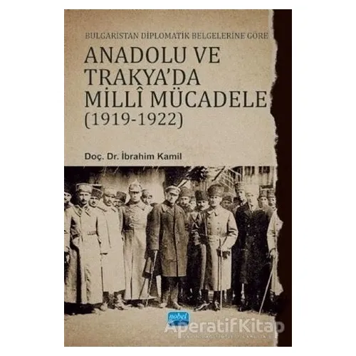 Bulgaristan Diplomatik Belgelerine Göre Anadolu ve Trakyada Milli Mücadele 1919-1922