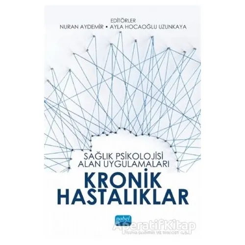 Sağlık Psikolojisi Alan Uygulamaları Kronik Hastalıklar - Nuran Aydemir - Nobel Akademik Yayıncılık