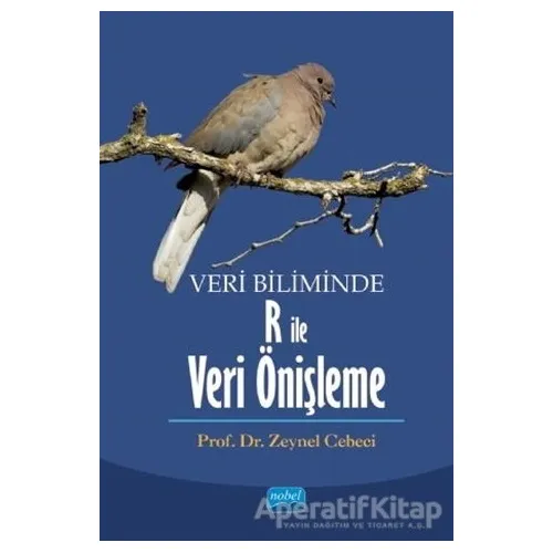 Veri Biliminde R ile Veri Önişleme - Zeynel Cebeci - Nobel Akademik Yayıncılık