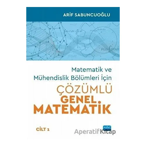 Matematik ve Mühendislik Bölümleri İçin Çözümlü Genel Matematik Cilt 1