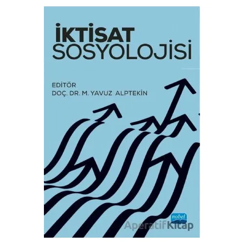 İktisat Sosyolojisi - M. Yavuz Alptekin - Nobel Akademik Yayıncılık