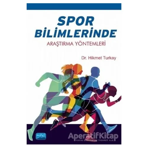Spor Bilimlerinde Araştırma Yöntemleri - Hikmet Turkay - Nobel Akademik Yayıncılık