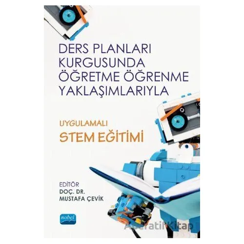 Ders Planları Kurgusunda Öğretme Öğrenme Yaklaşımlarıyla Uygulamalı STEM Eğitimi