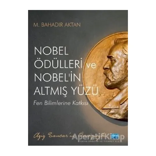 Nobel Ödülleri ve Nobelin Altmış Yüzü - M. Bahadır Aktan - Nobel Akademik Yayıncılık