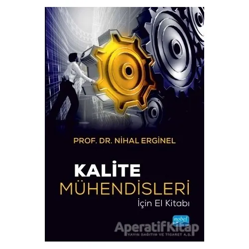 Kalite Mühendisleri İçin El Kitabı - Nihal Erginel - Nobel Akademik Yayıncılık