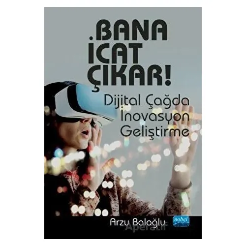 Bana İcat Çıkar! - Arzu Baloğlu - Nobel Akademik Yayıncılık