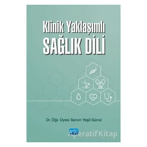 Klinik Yaklaşımlı Sağlık Dili - Servin Yeşil Günal - Nobel Akademik Yayıncılık