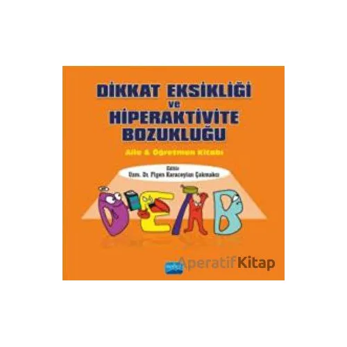 Dikkat Eksikliği ve Hiperaktivite Bozukluğu - Figen Karaceylan Çakmakçı - Nobel Akademik Yayıncılık