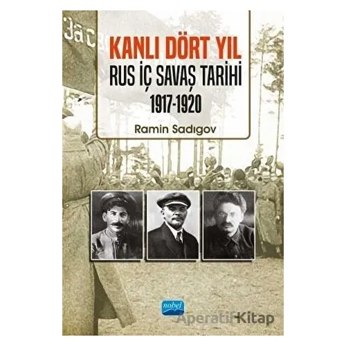 Kanlı Dört Yıl: Rus İç Savaş Tarihi 1917 - 1920 - Ramin Sadıgov - Nobel Akademik Yayıncılık