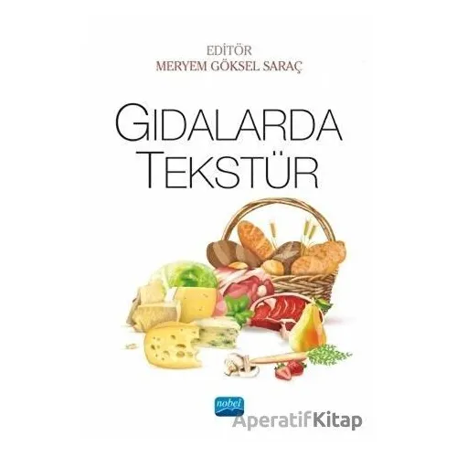 Gıdalarda Tekstür - Meryem Göksel Saraç - Nobel Akademik Yayıncılık